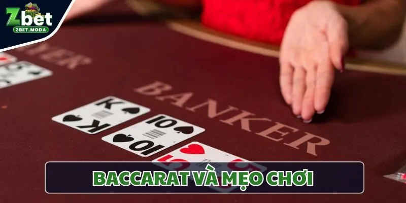 Baccarat Và Mẹo Chơi Giành Chiến Thắng Cần Biết Tại Zbet