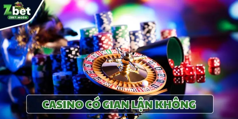 Casino Có Gian Lận Không? Bí Mật Đằng Sau Các Sòng Bạc