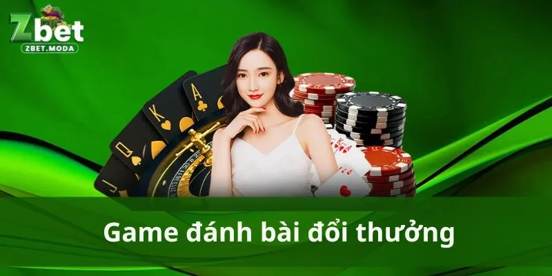 Game đánh bài đổi thưởng tại Zbet