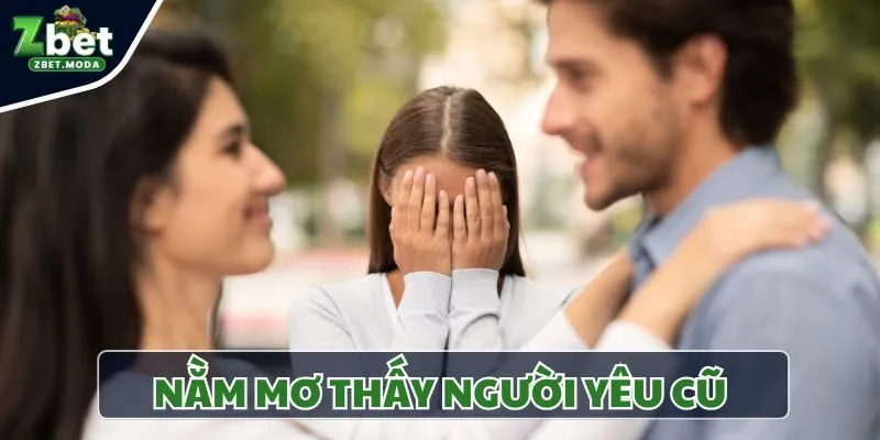 nằm mơ thấy người yêu cũ